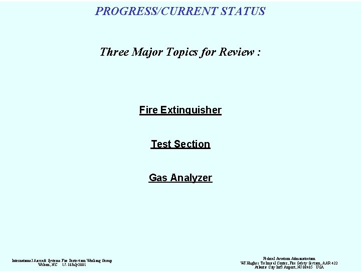 PROGRESS/CURRENT STATUS Three Major Topics for Review : Fire Extinguisher Test Section Gas Analyzer