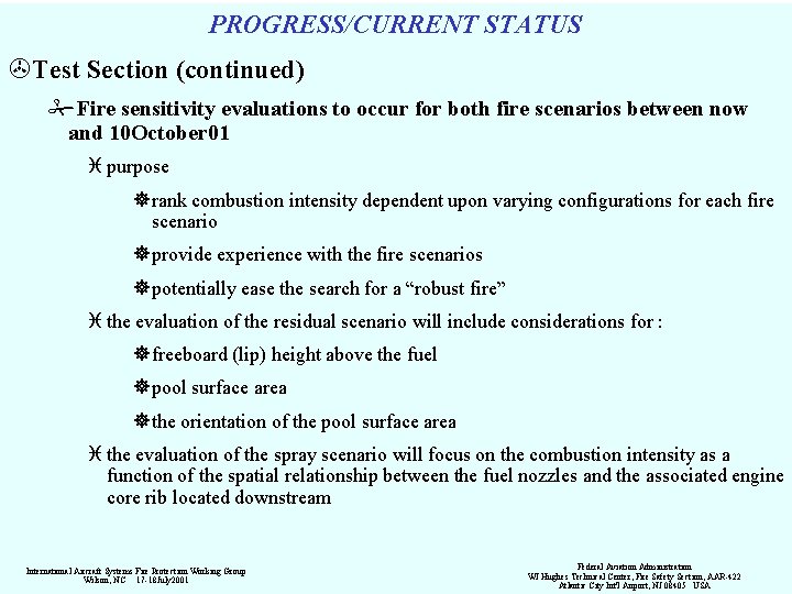 PROGRESS/CURRENT STATUS >Test Section (continued) #Fire sensitivity evaluations to occur for both fire scenarios