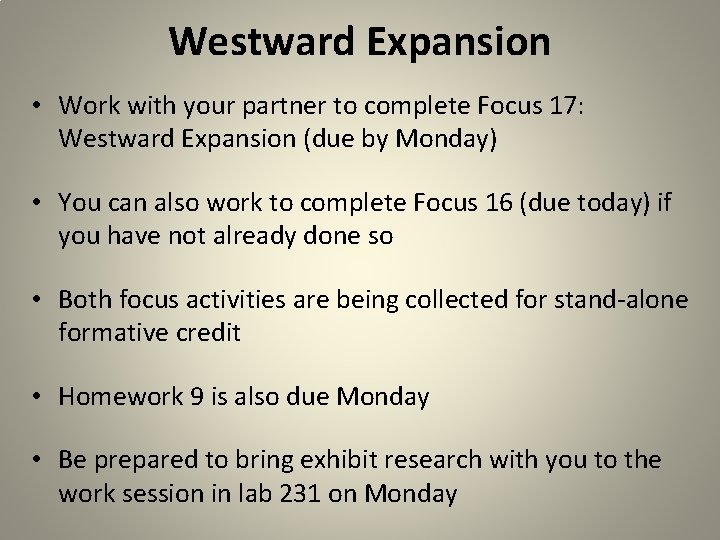 Westward Expansion • Work with your partner to complete Focus 17: Westward Expansion (due