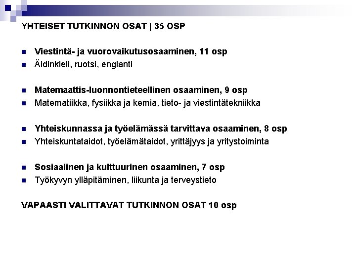 YHTEISET TUTKINNON OSAT | 35 OSP n n n n Viestintä- ja vuorovaikutusosaaminen, 11