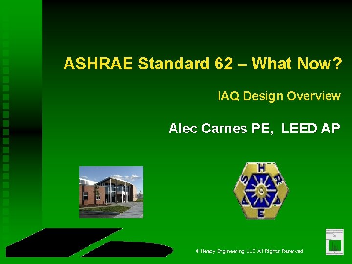 ASHRAE Standard 62 – What Now? IAQ Design Overview Alec Carnes PE, LEED AP