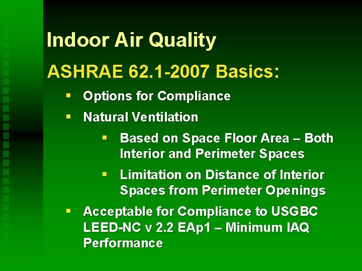Indoor Air Quality ASHRAE 62. 1 -2007 Basics: § Options for Compliance § Natural