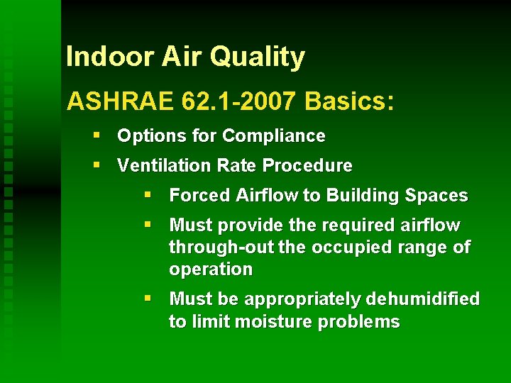 Indoor Air Quality ASHRAE 62. 1 -2007 Basics: § Options for Compliance § Ventilation