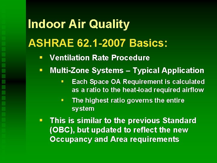 Indoor Air Quality ASHRAE 62. 1 -2007 Basics: § Ventilation Rate Procedure § Multi-Zone