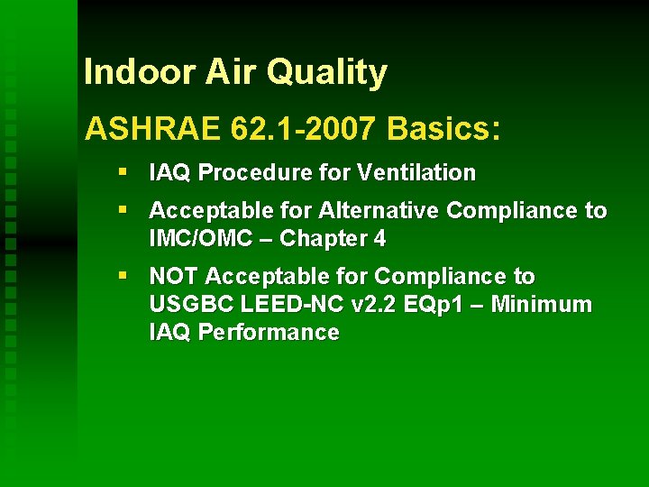 Indoor Air Quality ASHRAE 62. 1 -2007 Basics: § IAQ Procedure for Ventilation §
