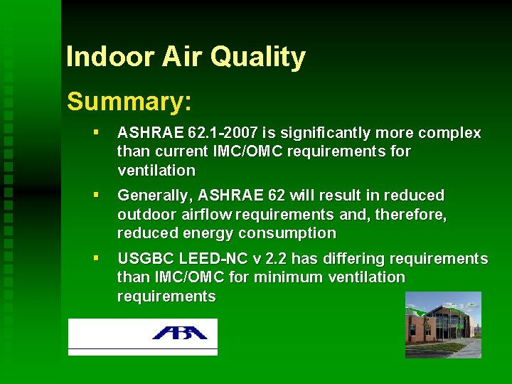 Indoor Air Quality Summary: § ASHRAE 62. 1 -2007 is significantly more complex than