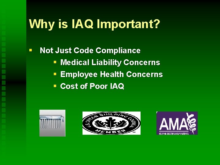 Why is IAQ Important? § Not Just Code Compliance § Medical Liability Concerns §