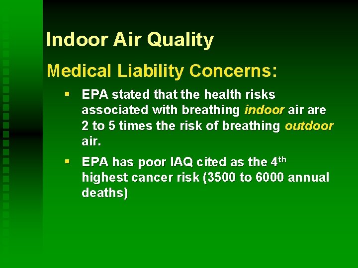 Indoor Air Quality Medical Liability Concerns: § EPA stated that the health risks associated