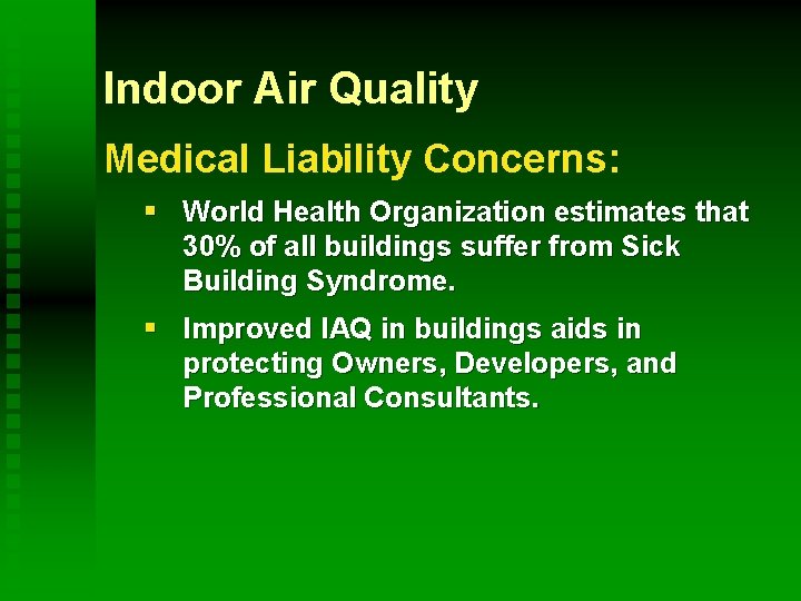 Indoor Air Quality Medical Liability Concerns: § World Health Organization estimates that 30% of
