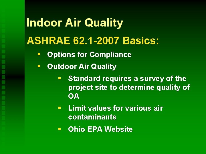 Indoor Air Quality ASHRAE 62. 1 -2007 Basics: § Options for Compliance § Outdoor