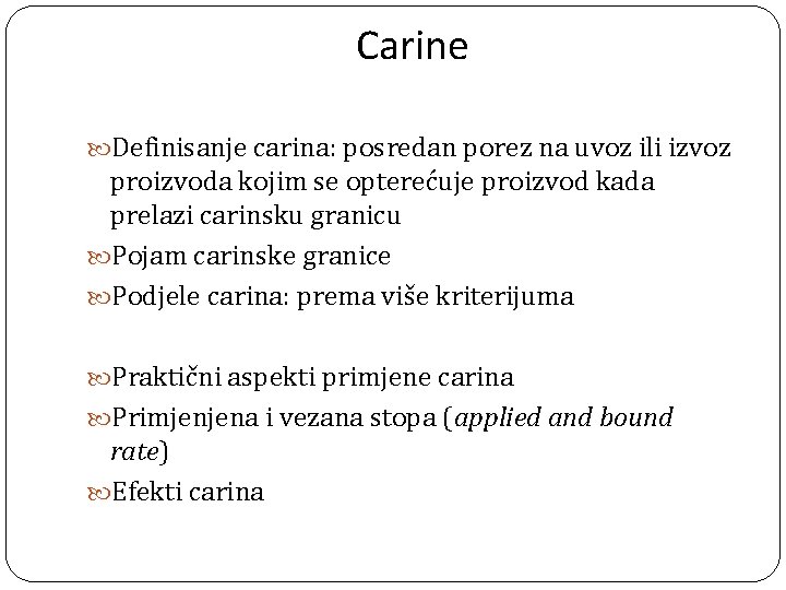 Carine Definisanje carina: posredan porez na uvoz ili izvoz proizvoda kojim se opterećuje proizvod