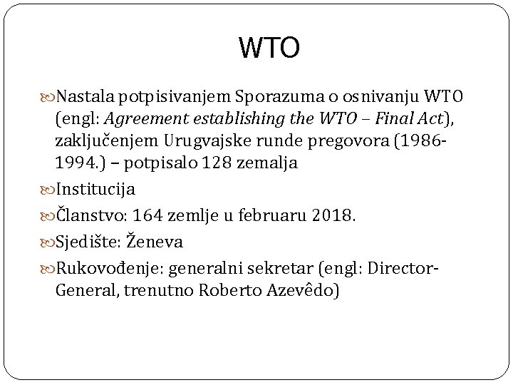 WTO Nastala potpisivanjem Sporazuma o osnivanju WTO (engl: Agreement establishing the WTO – Final