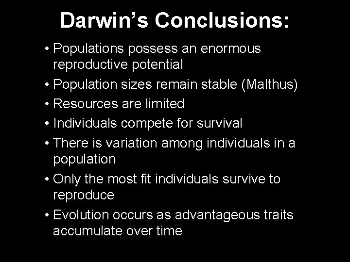 Darwin’s Conclusions: • Populations possess an enormous reproductive potential • Population sizes remain stable