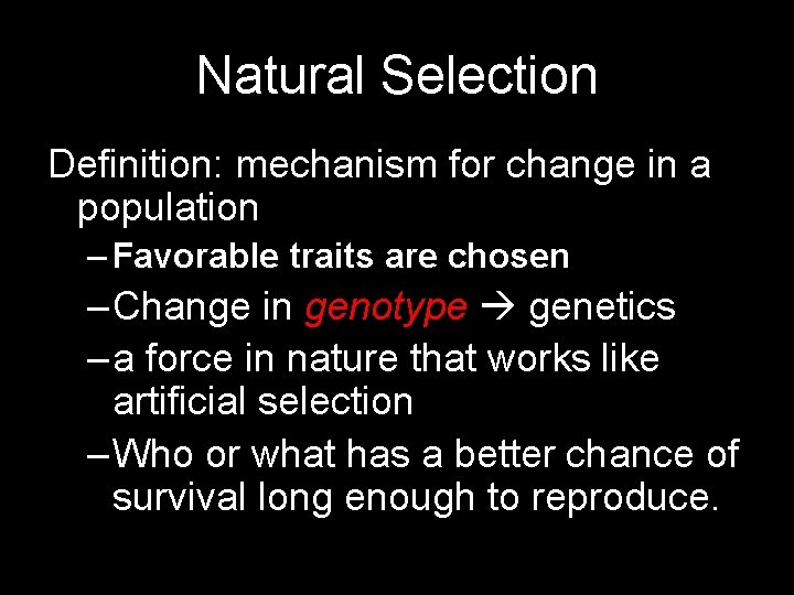 Natural Selection Definition: mechanism for change in a population – Favorable traits are chosen