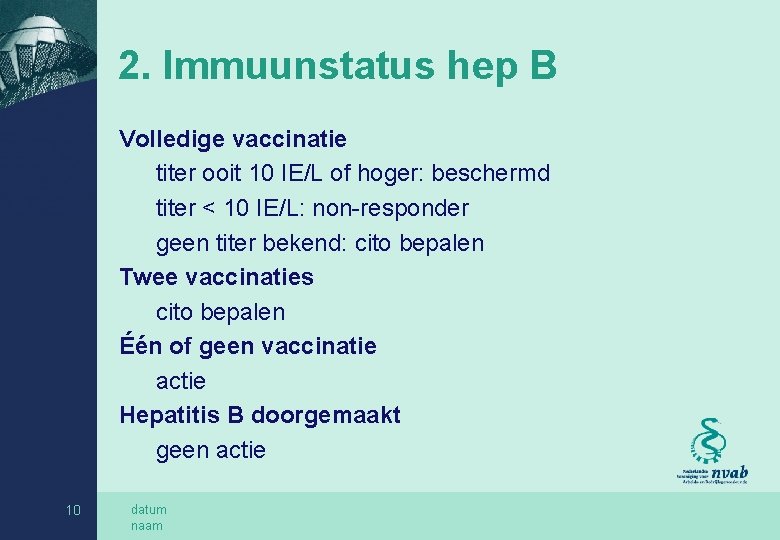 2. Immuunstatus hep B Volledige vaccinatie titer ooit 10 IE/L of hoger: beschermd titer