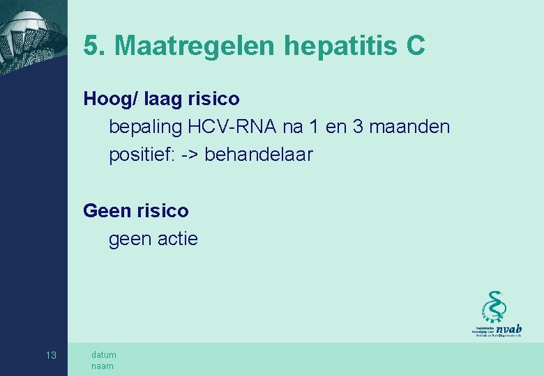 5. Maatregelen hepatitis C Hoog/ laag risico bepaling HCV-RNA na 1 en 3 maanden