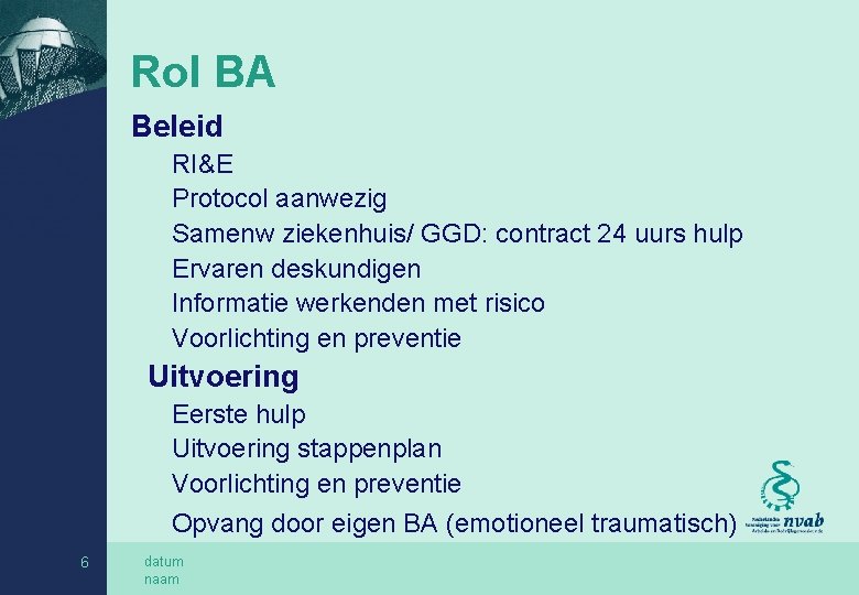 Rol BA Beleid RI&E Protocol aanwezig Samenw ziekenhuis/ GGD: contract 24 uurs hulp Ervaren