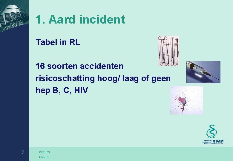 1. Aard incident Tabel in RL 16 soorten accidenten risicoschatting hoog/ laag of geen