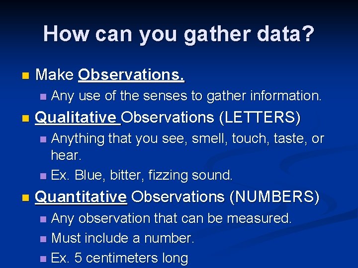 How can you gather data? n Make Observations. n n Any use of the