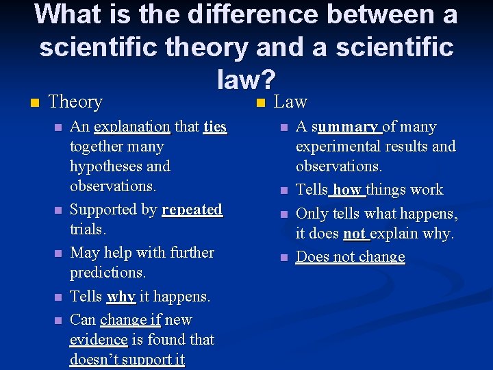 What is the difference between a scientific theory and a scientific law? n Theory