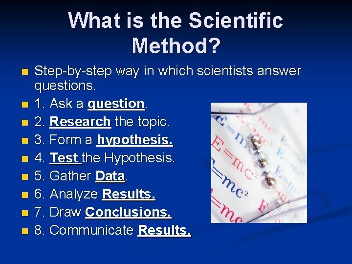 What is the Scientific Method? n n n n n Step-by-step way in which