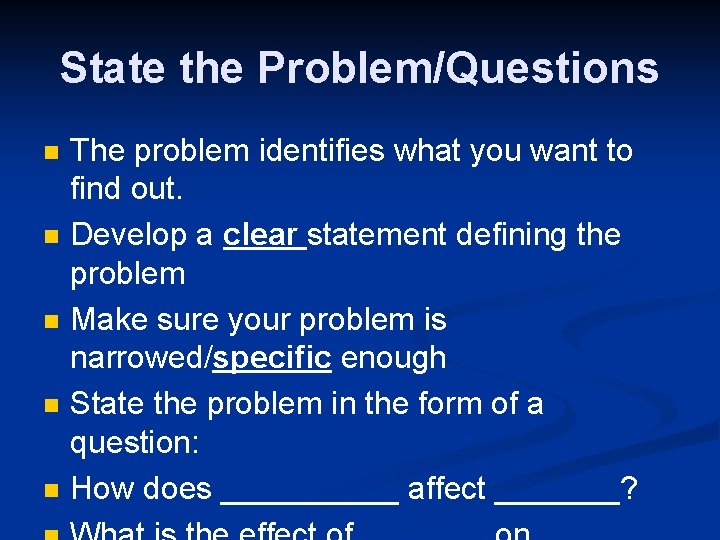 State the Problem/Questions n n n The problem identifies what you want to find