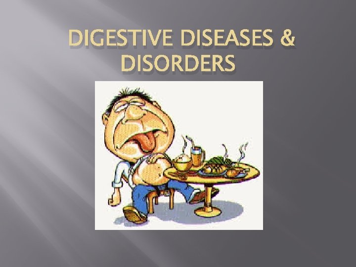 DIGESTIVE DISEASES & DISORDERS DIGESTIVE DISEASES & DISORDERS