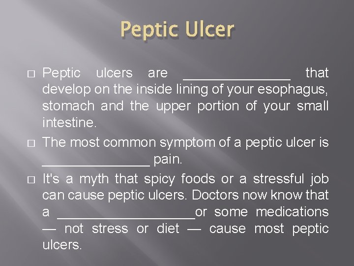 Peptic Ulcer � � � Peptic ulcers are _______ that develop on the inside Peptic Ulcer � � � Peptic ulcers are _______ that develop on the inside