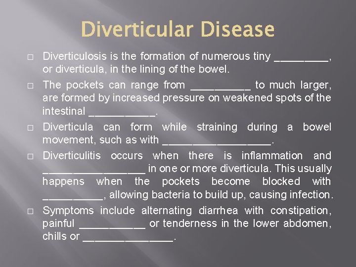 � � � Diverticulosis is the formation of numerous tiny _____, or diverticula, in � � � Diverticulosis is the formation of numerous tiny _____, or diverticula, in