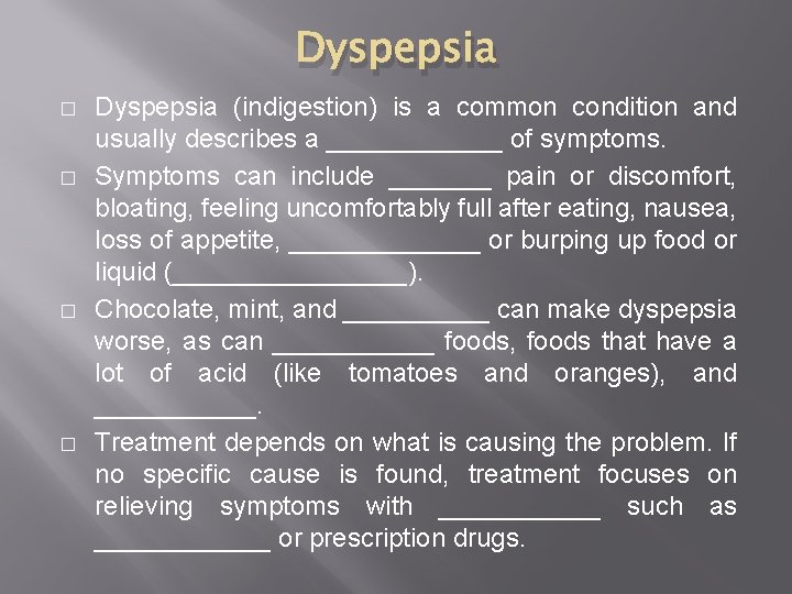 Dyspepsia � � Dyspepsia (indigestion) is a common condition and usually describes a ______ Dyspepsia � � Dyspepsia (indigestion) is a common condition and usually describes a ______