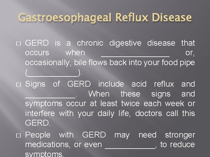Gastroesophageal Reflux Disease � � � GERD is a chronic digestive disease that occurs Gastroesophageal Reflux Disease � � � GERD is a chronic digestive disease that occurs