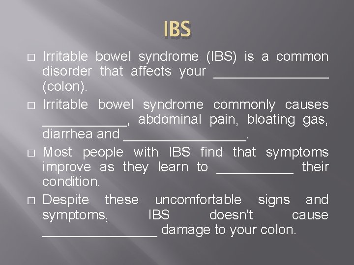 IBS � � Irritable bowel syndrome (IBS) is a common disorder that affects your IBS � � Irritable bowel syndrome (IBS) is a common disorder that affects your