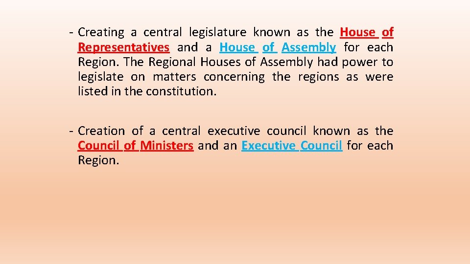 - Creating a central legislature known as the House of Representatives and a House