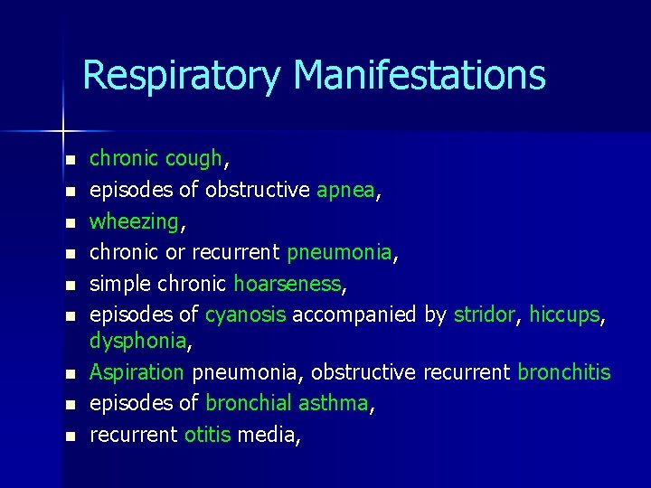 Respiratory Manifestations n n n n n chronic cough, episodes of obstructive apnea, wheezing,