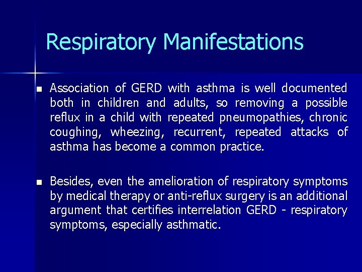 Respiratory Manifestations n Association of GERD with asthma is well documented both in children