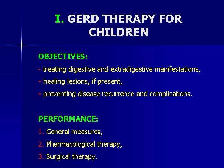 I. GERD THERAPY FOR CHILDREN OBJECTIVES: - treating digestive and extradigestive manifestations, - healing