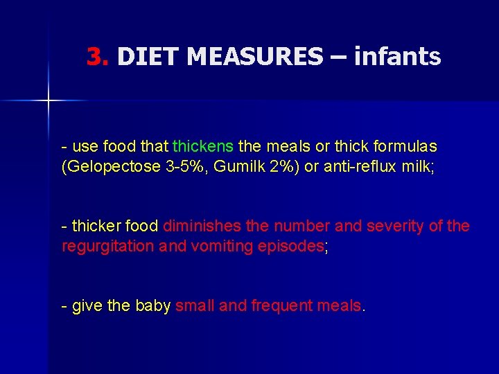 3. DIET MEASURES – infants - use food that thickens the meals or thick