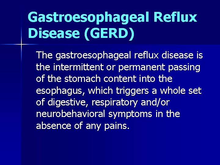 Gastroesophageal Reflux Disease (GERD) The gastroesophageal reflux disease is the intermittent or permanent passing