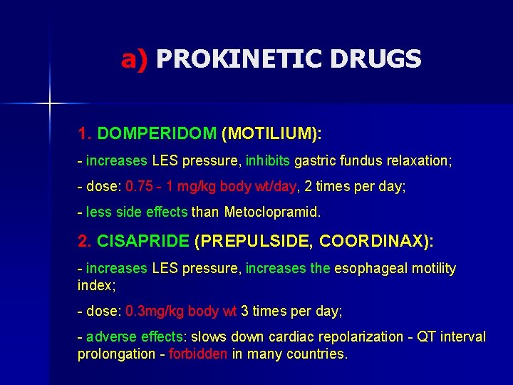 a) PROKINETIC DRUGS 1. DOMPERIDOM (MOTILIUM): - increases LES pressure, inhibits gastric fundus relaxation;