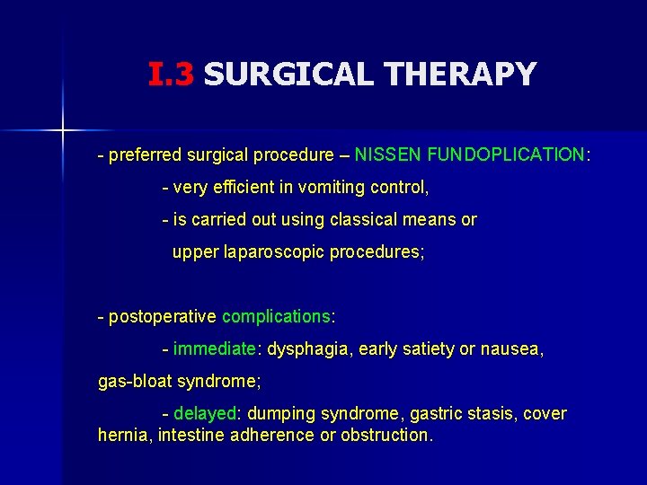 I. 3 SURGICAL THERAPY - preferred surgical procedure – NISSEN FUNDOPLICATION: - very efficient