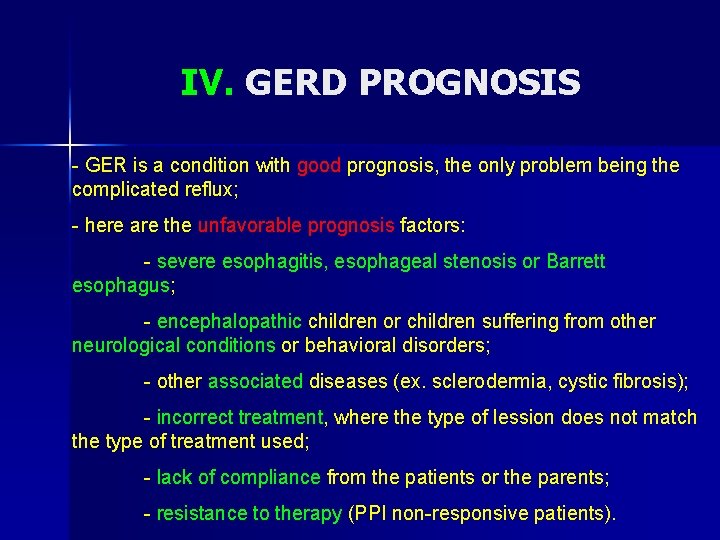 IV. GERD PROGNOSIS - GER is a condition with good prognosis, the only problem