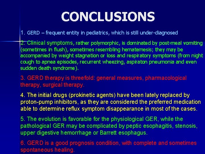 CONCLUSIONS 1. GERD – frequent entity in pediatrics, which is still under-diagnosed 2. Clinical