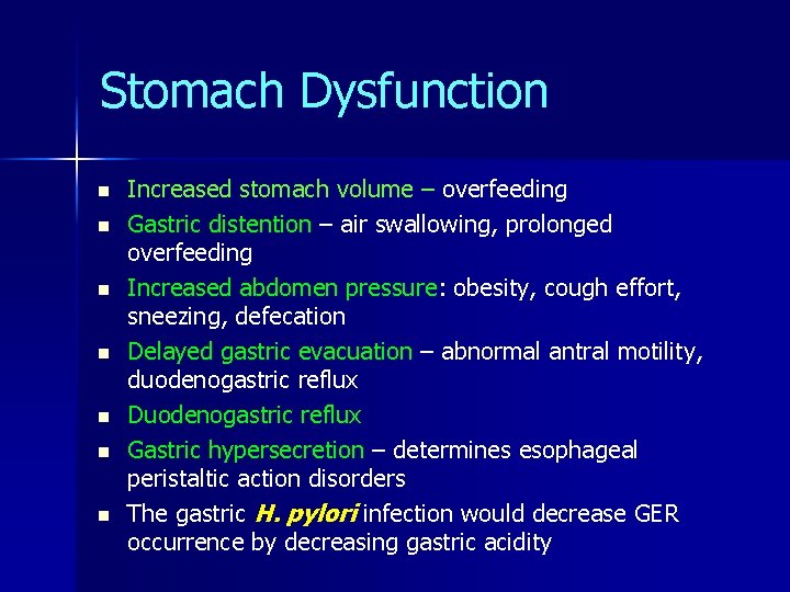 Stomach Dysfunction n n n Increased stomach volume – overfeeding Gastric distention – air