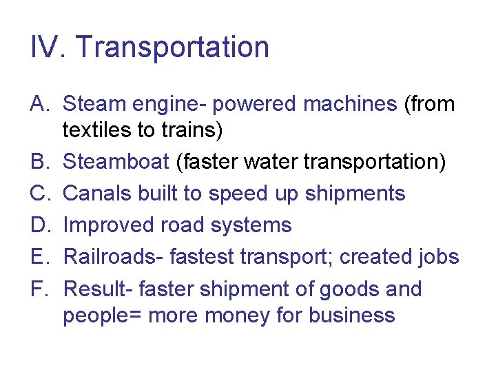 IV. Transportation A. Steam engine- powered machines (from textiles to trains) B. Steamboat (faster