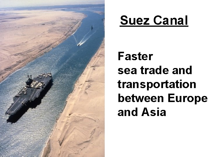 Suez Canal Faster sea trade and transportation between Europe and Asia 