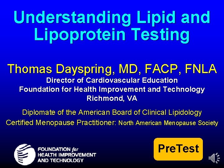 Understanding Lipid and Lipoprotein Testing Thomas Dayspring, MD, FACP, FNLA Director of Cardiovascular Education