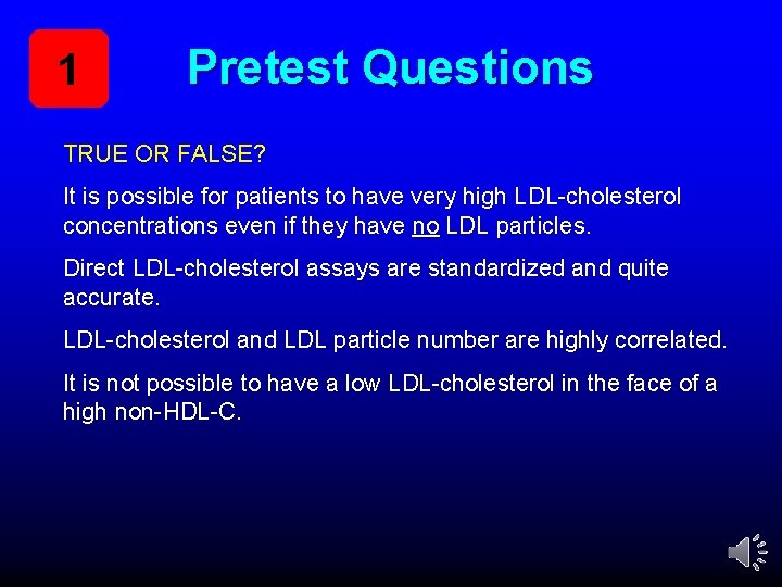 1 Pretest Questions TRUE OR FALSE? It is possible for patients to have very