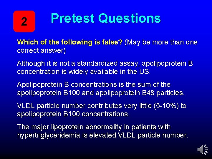 2 Pretest Questions Which of the following is false? (May be more than one