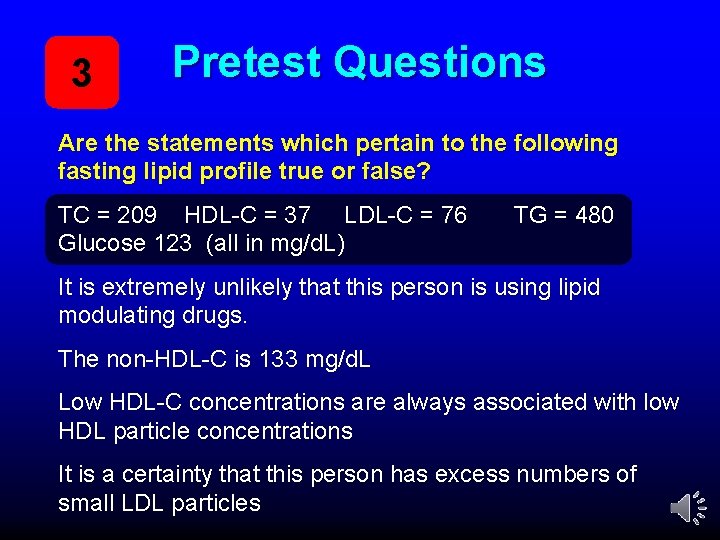 3 Pretest Questions Are the statements which pertain to the following fasting lipid profile