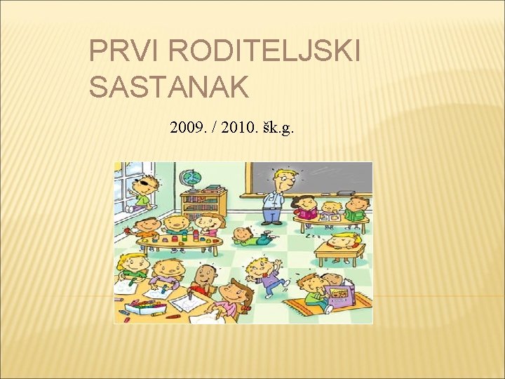 PRVI RODITELJSKI SASTANAK 2009. / 2010. šk. g. 